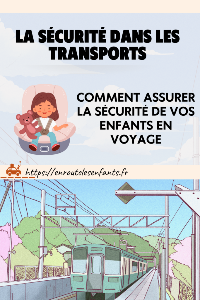 Voyage : comment assurer la sécurité de vos enfants dans les transports (avion, train, bus, taxi, voiture) quand vous êtes en vacances à l'étranger ?