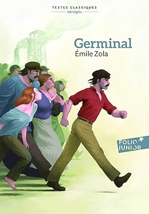 Germinal d'Emile Zola en version abrégée aux éditions Folio Junior : Étienne Lantier, jeune ouvrier sans travail, arrive à Montsou pour chercher un emploi. Il découvre la dure réalité des mineurs : la faim, les accidents, les salaires dérisoires. Peu à peu, il se révolte et devient un leader de la grève.