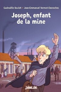 Livre pour enfants "Joseph, enfant de la mine" de Gwénaëlle Boulet aux éditions J'aime Lire : En 1881, Joseph a dix ans. C’est un élève brillant, curieux, mais sa famille est très pauvre. Son grand-père, son frère et sa sœur travaillent déjà à la mine. Par solidarité, Joseph décide d’y aller lui aussi. 