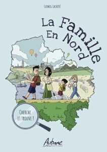 La Famille en Nord est un livre de type Cherche et trouve où les enfants doivent repérer des détails dans des lieux célèbres du Nord de la France et des Hauts-de-France