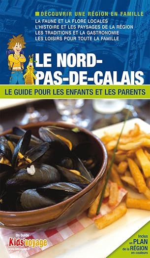 Le guide du Nord Pas de Calais pour les enfants : un petit livre pour impliquer les enfants dans les préparatifs de vos vacances dans le Nord.