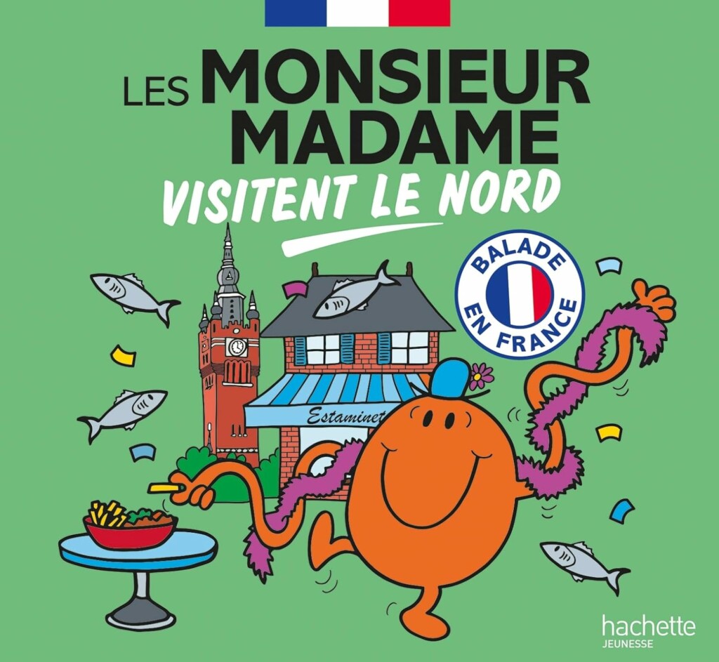 Les Monsieur Madame visitent le Nord est un livre pour faire découvrir la région Nord Pas de Calais aux enfants.
