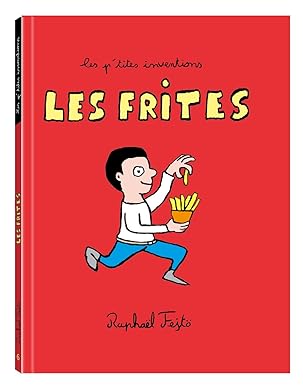 Les ptites inventions les frites : un livre pour expliquer aux enfants qui a inventé les frites, cette spécialité du Nord et de Belgique.