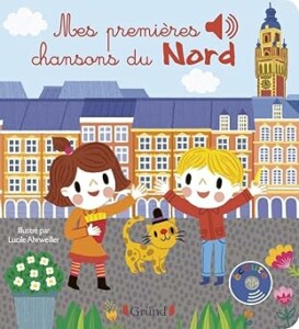 Mes premières chansons du Nord est un livre sonore pour les bébés qui reprend les chansons célèbres du Nord de la France, notamment en ch'ti