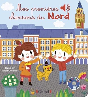 Mes premières chansons du Nord est un livre sonore pour les bébés qui reprend les chansons célèbres du Nord de la France, notamment en ch'ti
