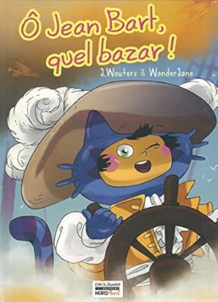 O Jean Bart quel bazar est un livre pour les enfants à partir de 3 ans pour leur faire découvrir le héros de Dunkerque et le célèbre carnaval