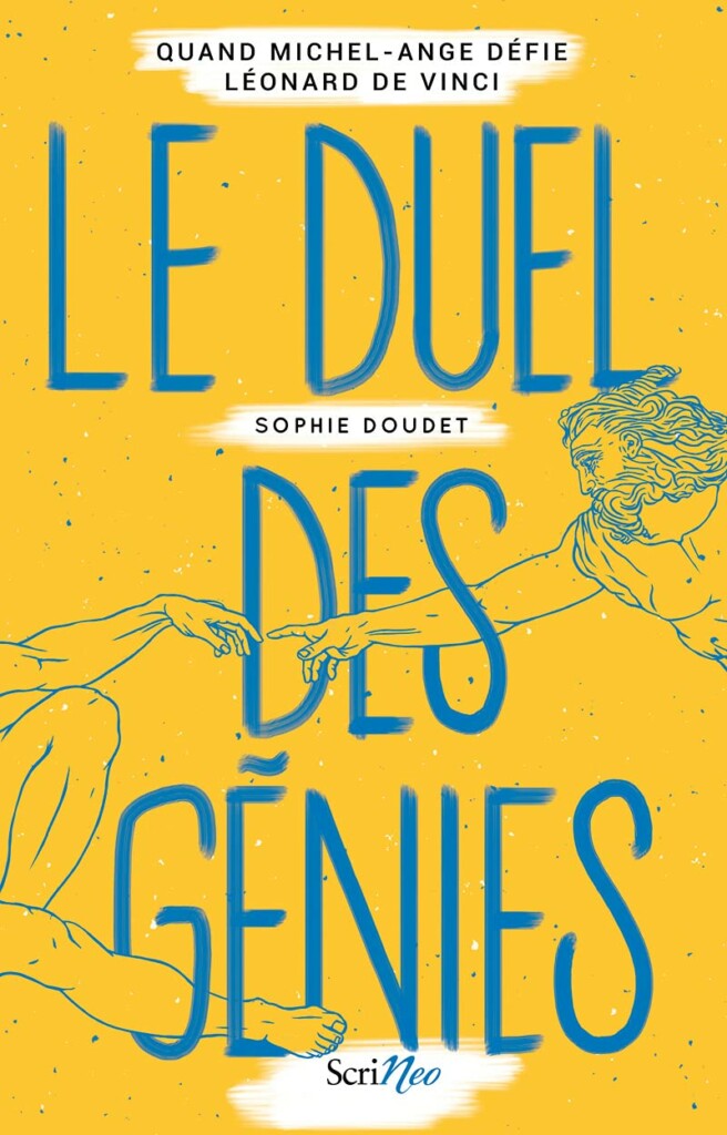 Couverture du roman jeunesse Le Duel des génies Quand Michel-Ange défie Léonard de Vinci de Sophie Doudet chez Scrineo