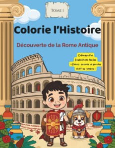 Colorie l'histoire - Rome antique - livret d'activités et de coloriages pour enfant