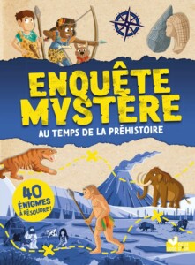 Enquête Mystère - Au temps de la préhistoire - Livre jeu pour enfants