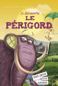 Je découvre le Périgord - 50 jeux pour les petits et les grands : livre - jeux pour enfants