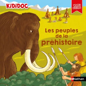 Livre documentaire jeunesse Kididoc - Les peuples de la Préhistoire pour enfants à partir de 5/6 ans