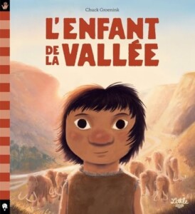 Album jeunesse illustré L'enfant de la vallée : une histoire poétique au temps de la Préhistoire pour enfants de 3 à 5 ans
