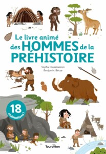 Le livre animé des hommes de la préhistoire : documentaire illustré pour enfants de 4 à 8 ans
