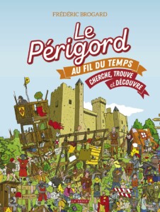 Le Périgord au fil du temps - cherche et trouve : livre jeu pour enfants de 3 à 5 ans