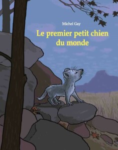 Album illustré pour enfants de 3 à 6 ans : Le premier petit chien du monde