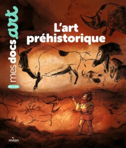 Mes docs art - L'art Préhistorique pour enfants de 6 à 8 ans