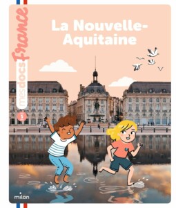Mes docs France - Nouvelle-Aquitaine : livre documentaire jeunesse pour enfant à partir de 5 ans