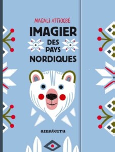 Imagier des pays nordiques aux éditions amaterra : un livre accordéon pour faire découvrir les pays nordiques (Suède, Islande, Norvège, Finlande) aux enfants de 1 à 5 ans.