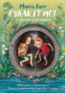 Oskar et moi et tous nos petits endroits de Maria Parr : un roman jeunesse norvégien pour enfants à partir de 7 ans