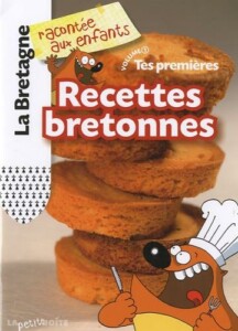 Tes premières recettes bretonnes - un petit livre de recettes traditionnelles de Bretagne à destination des enfants
