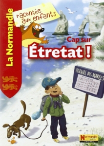 Livre pour enfant sur la Normandie "Cap sur Etretat"
