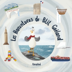 Album illustré pour enfant sur Le Havre "Les havrentures du petit goeland"