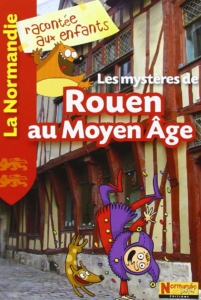 Documentaire pour enfants "Les mystères de Rouen au Moyen Age"