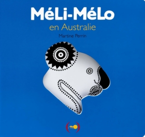 Meli-Melo en Australie : livre pour bébés et jeunes enfants