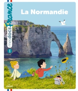 Livre documentaire pour enfant à partir de 5 ans "Mes docs France - La Normandie"