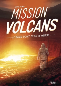 Livre pour enfants de 9 à 11 ans : Mission volcans, le docu dont tu es le héros