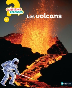 Livre pour enfant à partir de 7 ans : Questions Réponses - Les volcans