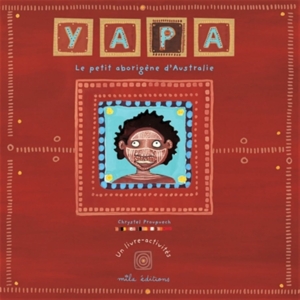 Yapa le petit aborigène d'Australie : livre pour enfants de 7 à 12 ans.